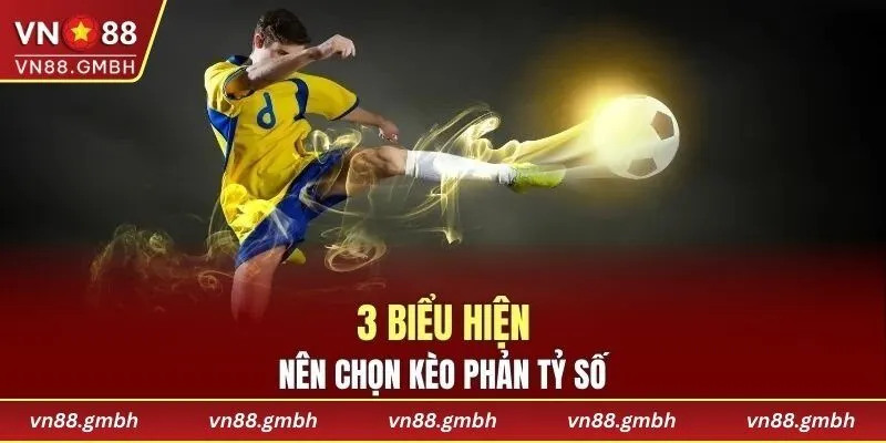 3 biểu hiện nên chọn kèo phản tỷ số