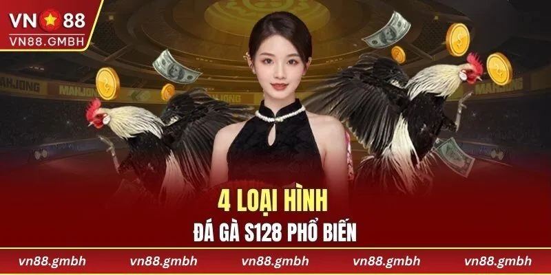 4 loại hình đá gà S128 phổ biến