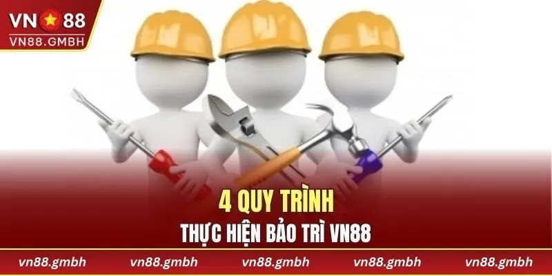 4 quy trình bảo trì VN88