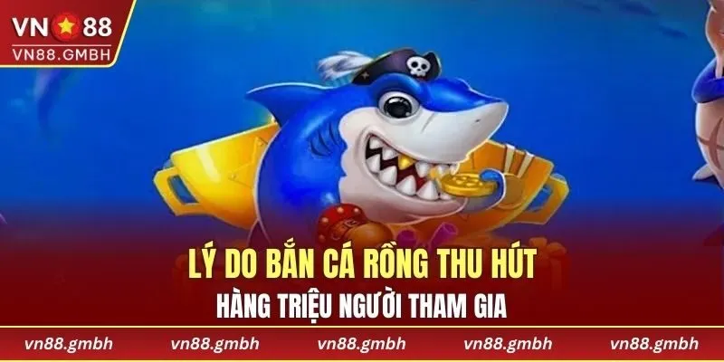 4 ưu điểm nổi trội thu hút lượng lớn người chơi