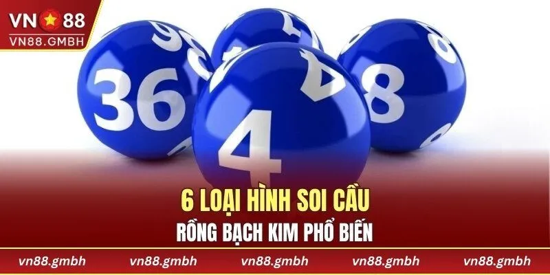 6 loại hình soi cầu Rồng bạch kim phổ biến