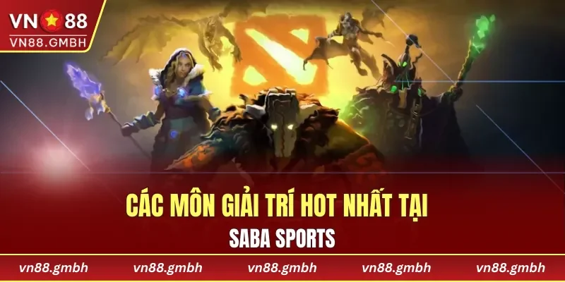 Các môn giải trí hot nhất tại Saba Sports