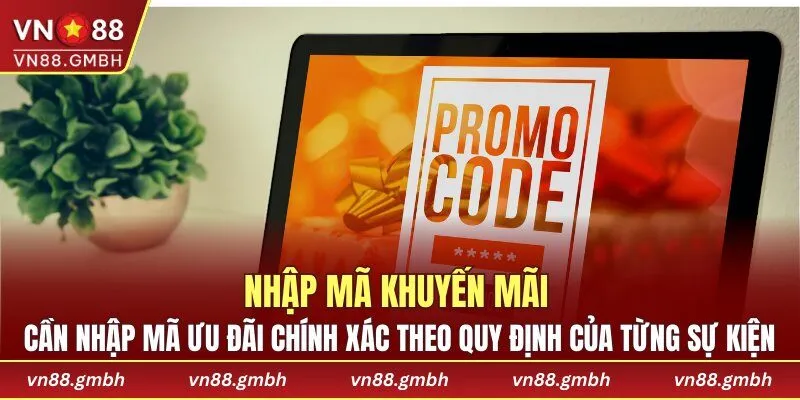Cần nhập mã ưu đãi chính xác theo quy định của từng sự kiện