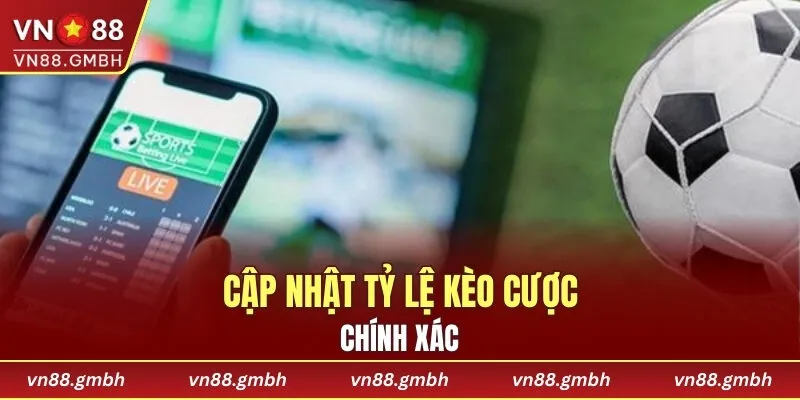 Cập nhật tỷ lệ kèo cược chính xác bậc nhất
