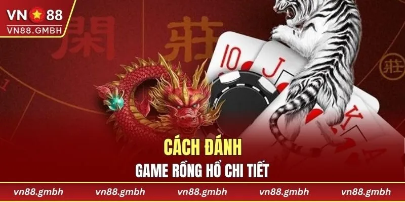Chia sẻ cách đánh Dragon Tiger chi tiết cho thành viên mới