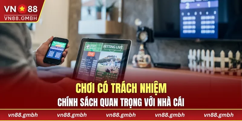 Chơi có trách nhiệm - chính sách quan trọng với nhà cái