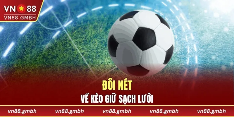 Giới thiệu đôi nét về kèo giữ sạch lưới là gì