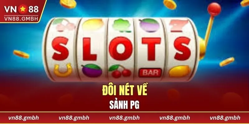 Khái quát về sảnh PG hấp dẫn