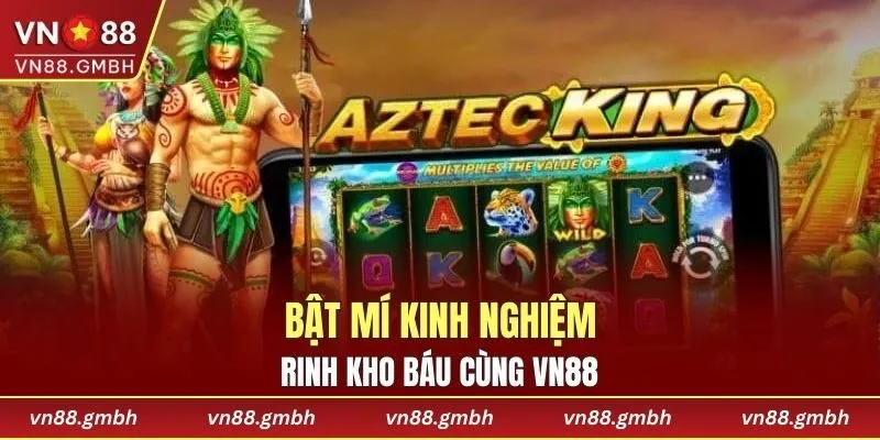 Kinh nghiệm chinh phục kho báu bí ẩn