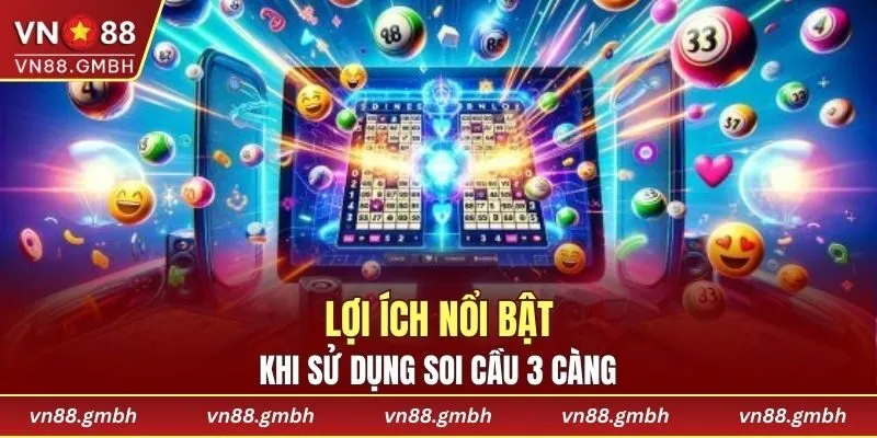 Lợi ích nổi bật khi sử dụng soi cầu 3 càng