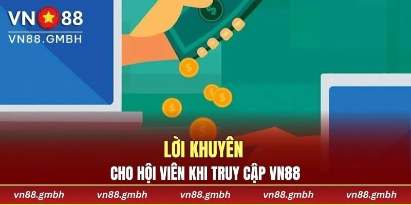 Lời khuyên cho hội viên khi truy cập VN88