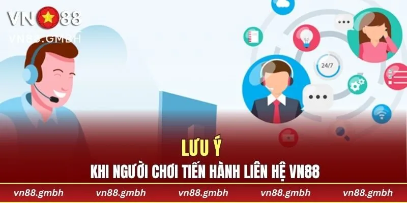 Lưu ý khi người chơi tiến hành liên hệ VN88