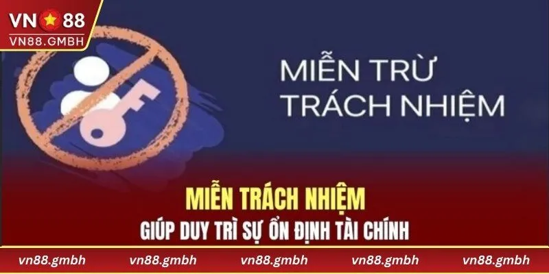 Miễn trách nhiệm giúp duy trì sự ổn định tài chính