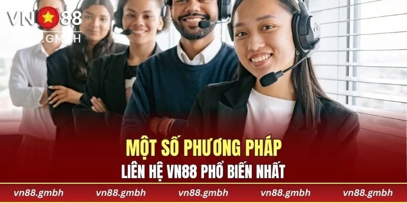 Một số phương pháp liên hệ VN88 phổ biến nhất