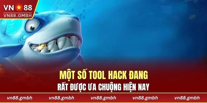 Những tool hack bắn cá hiện đang được ưa chuộng
