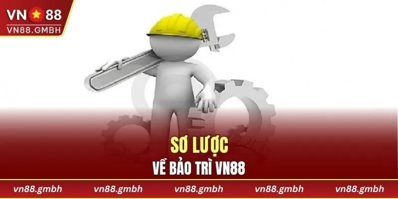 Sơ lược về bảo trì VN88
