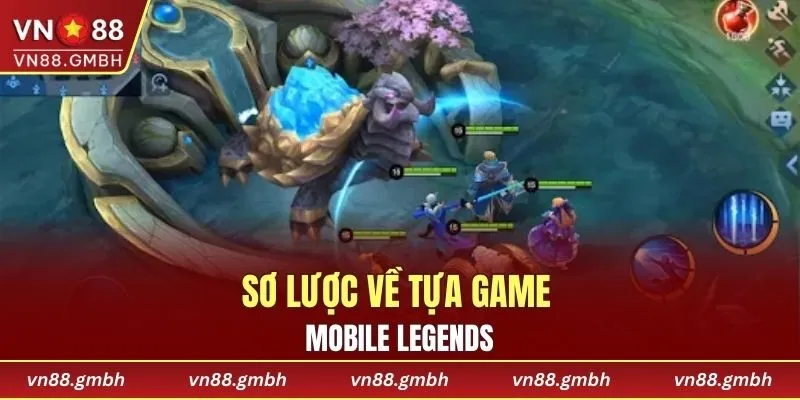 Sơ lược về tựa game Mobile Legends