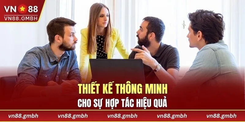 Thiết kế thông minh cho sự hợp tác hiệu quả