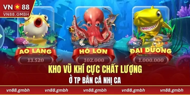 TP Bắn cá nhị ca có hệ thống vũ khí đa dạng