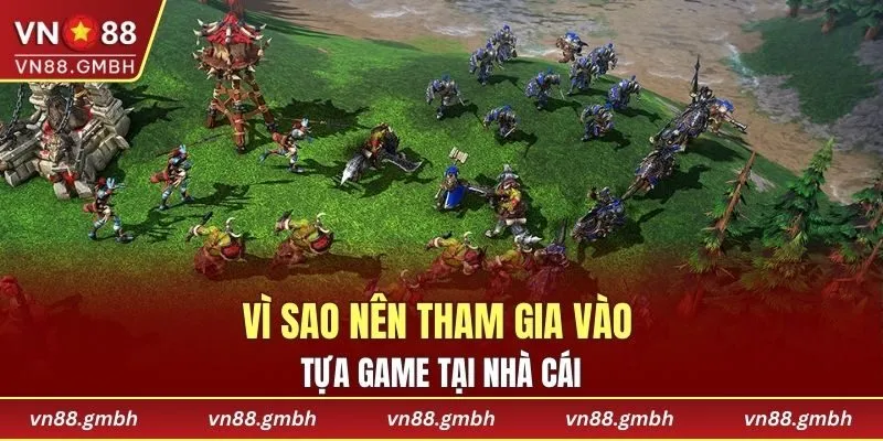 Vì sao nên tham gia vào tựa game tại nhà cái